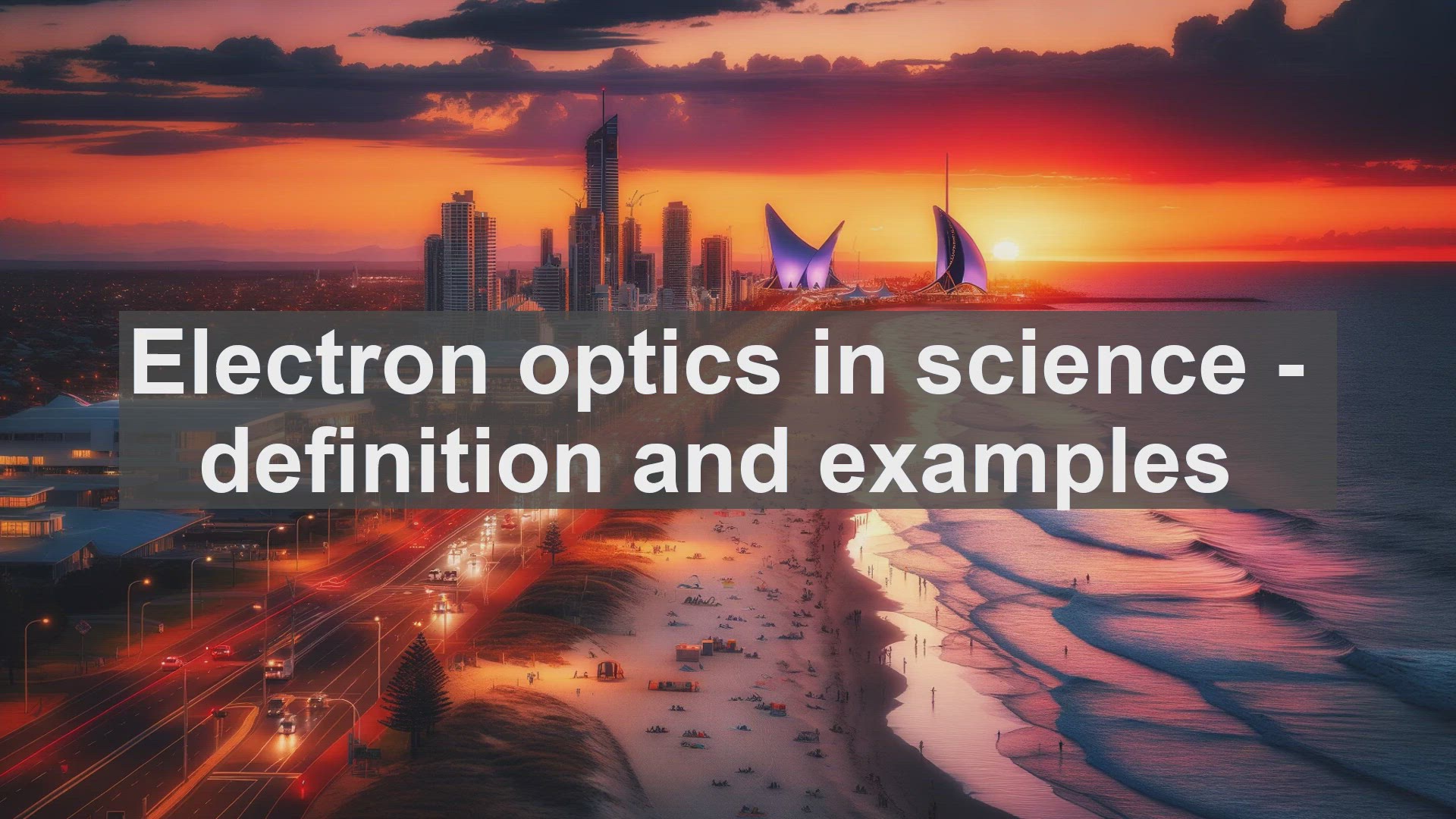'Video thumbnail for Electron optics in science  definition and examples'