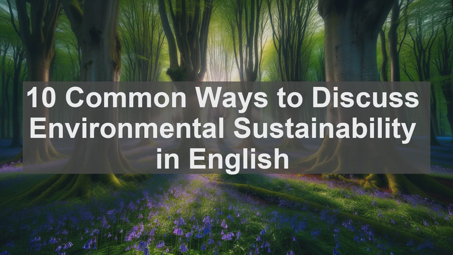 'Video thumbnail for 10 Common Ways to Discuss Environmental Sustainability in English '