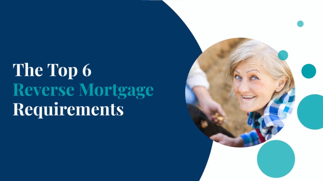 Video thumbnail for The Top 6 Reverse Mortgage Requirements