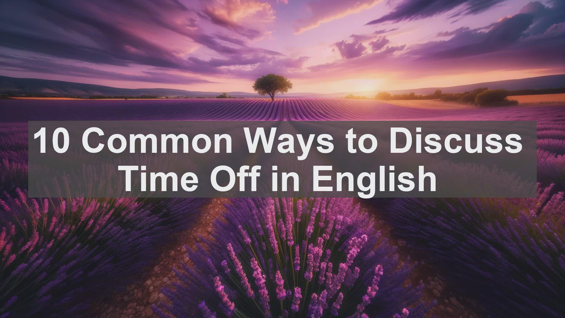 'Video thumbnail for 10 Common Ways to Discuss Time Off in English '