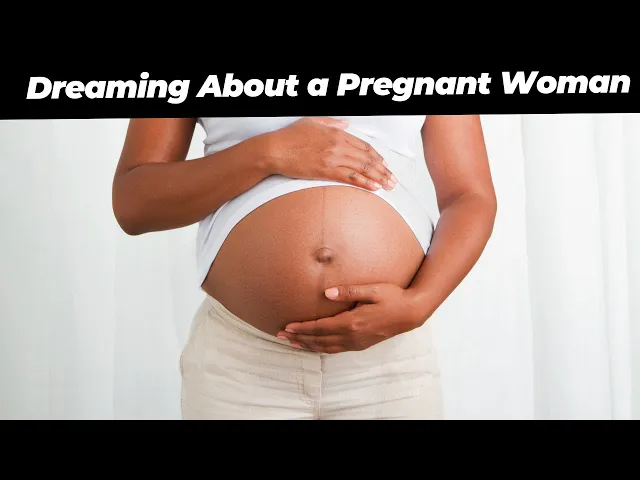 Video thumbnail for Understanding the Symbolism of Dreaming About a Pregnant Woman