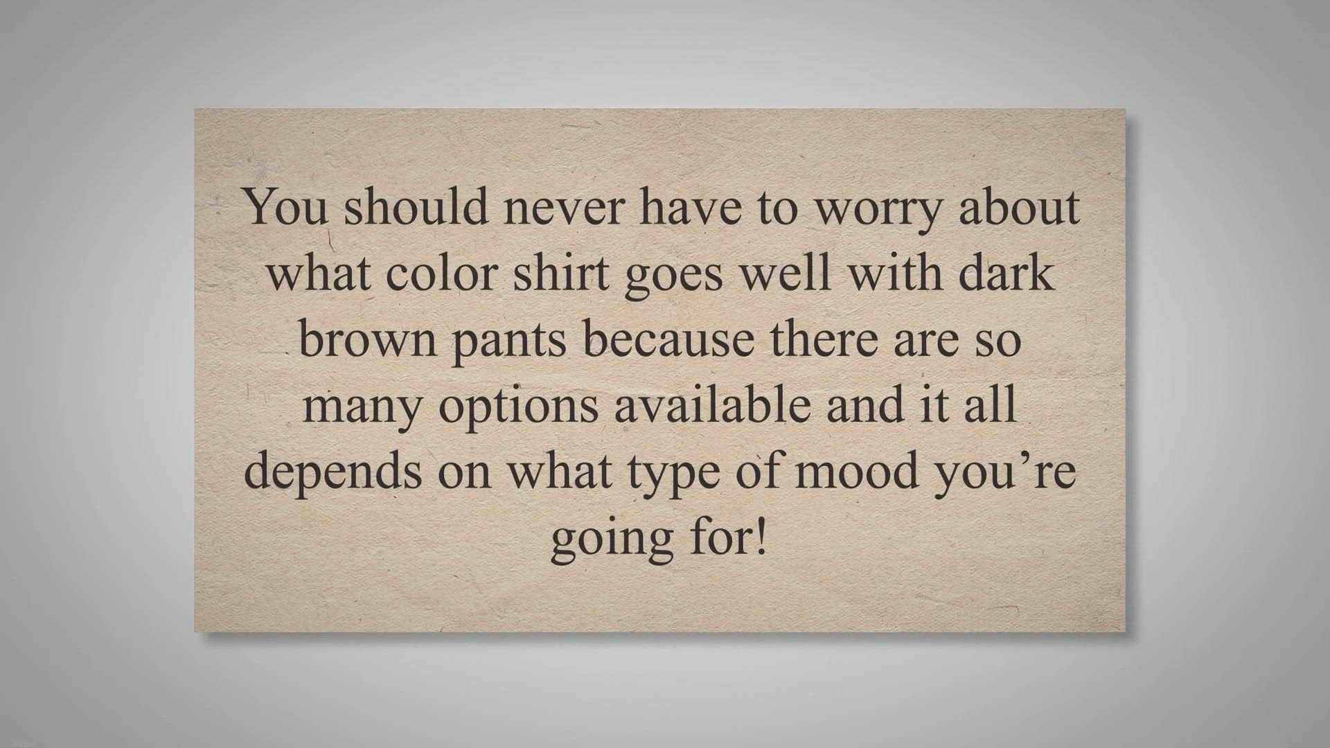 Video thumbnail for What Color Shirt Goes with Dark Brown Pants?