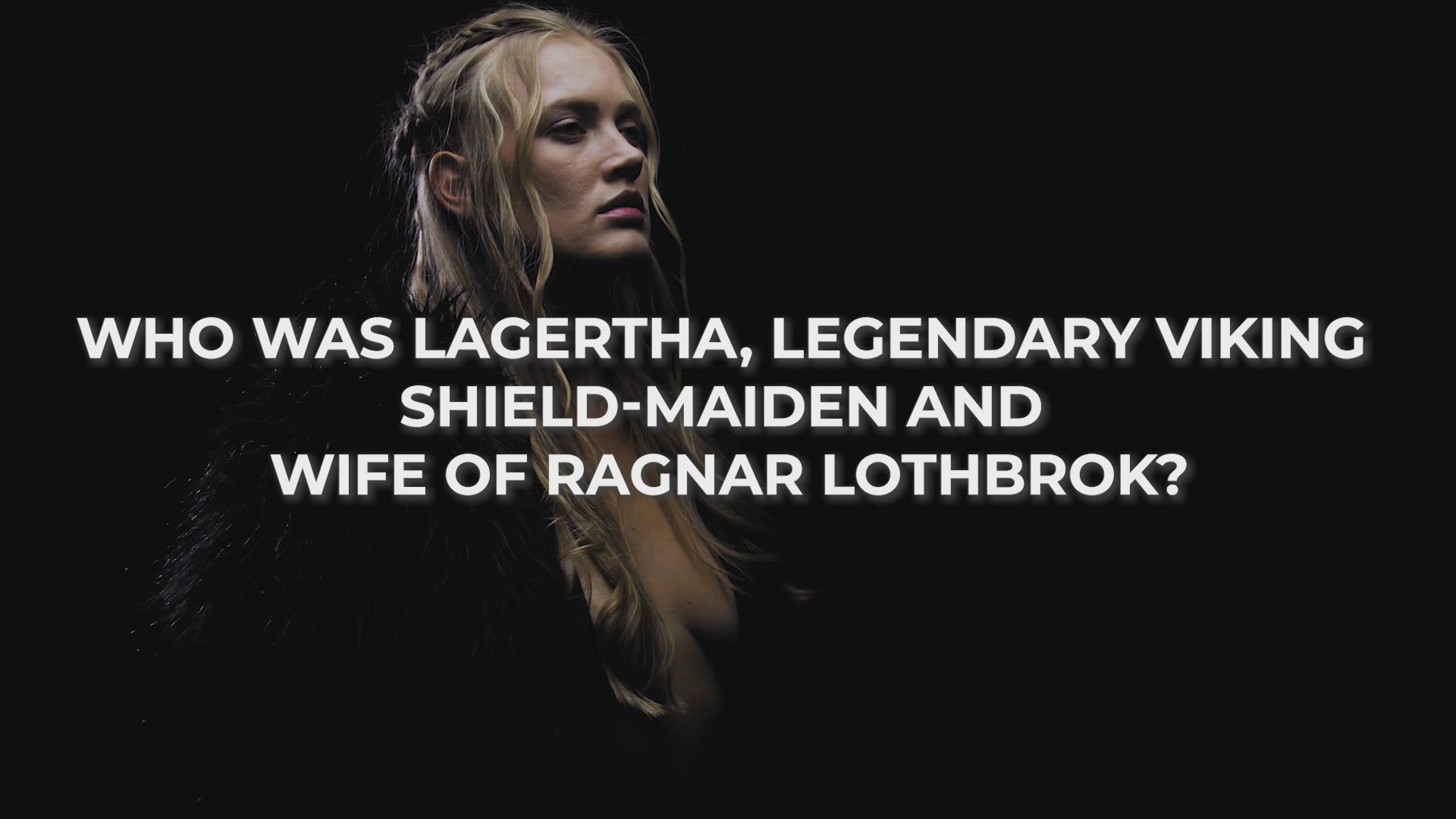 'Video thumbnail for Who was Lagertha, legendary Viking shield-maiden and wife of Ragnar Lothbrok'