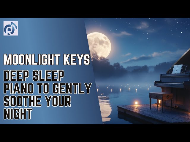 Video thumbnail for Moonlight Keys: Deep Sleep Piano to Gently Soothe Your Night