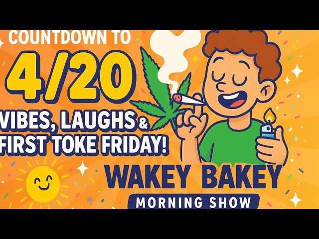 Video thumbnail for Countdown to 4/20: Vibes, Laughs & First Toke Friday! | Wakey Bakey Morning Show