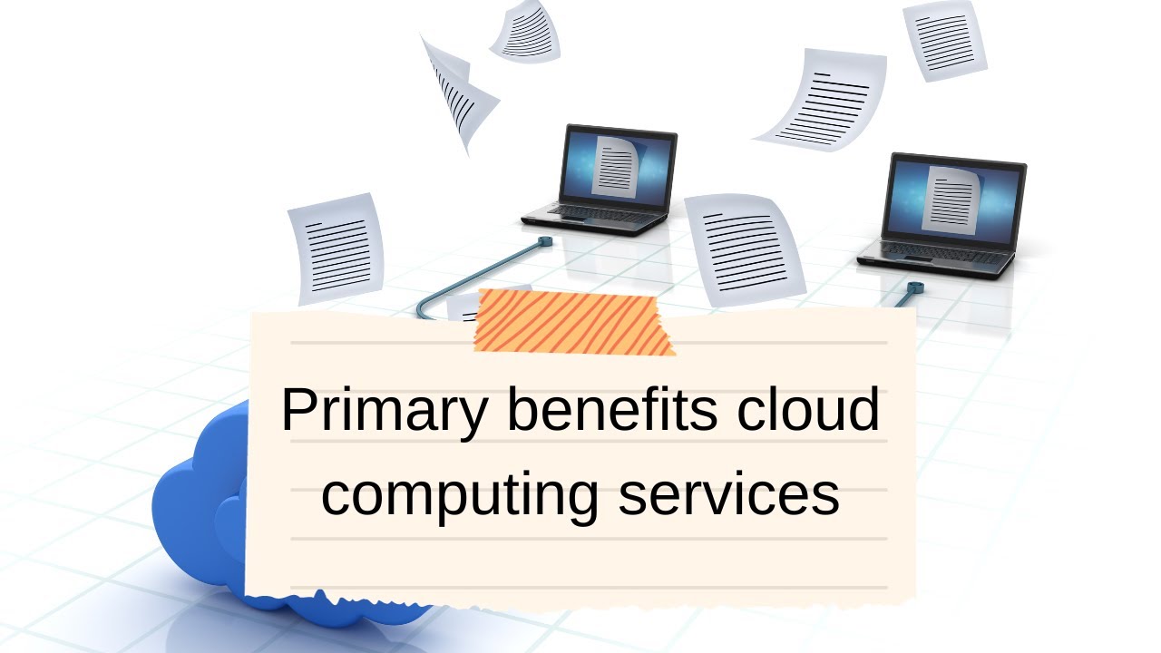 Video thumbnail for Primary benefits cloud computing services: video blog