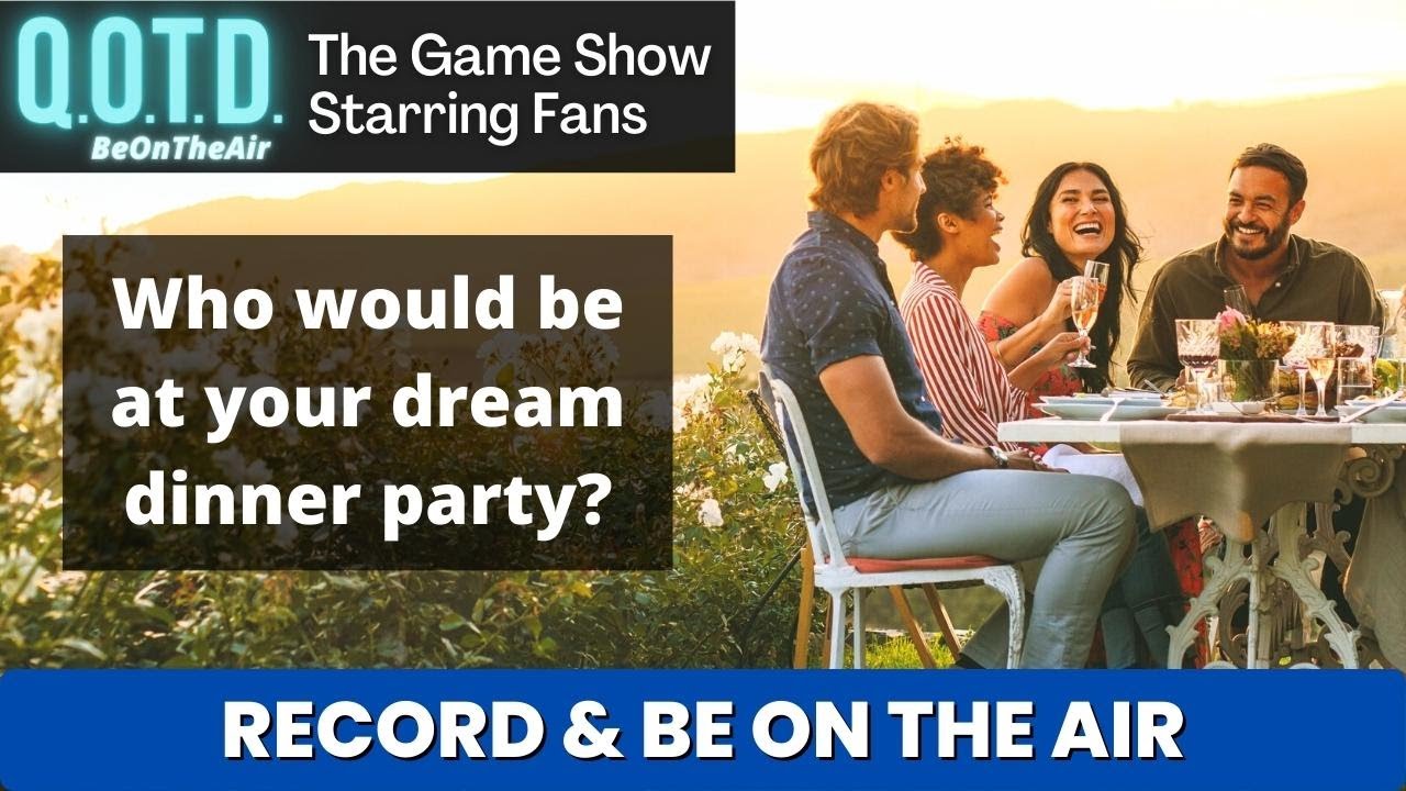 Playlist thumbnail for QOTD #00074: Dream Dinner Party!