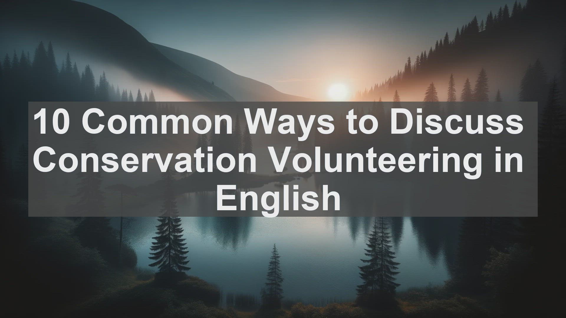 'Video thumbnail for 10 Common Ways to Discuss Conservation Volunteering in English '
