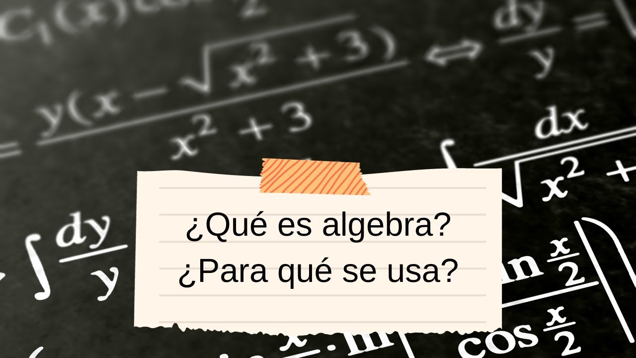 'Video thumbnail for ¿Qué es el álgebra y para qué se usa? Explicación clara'
