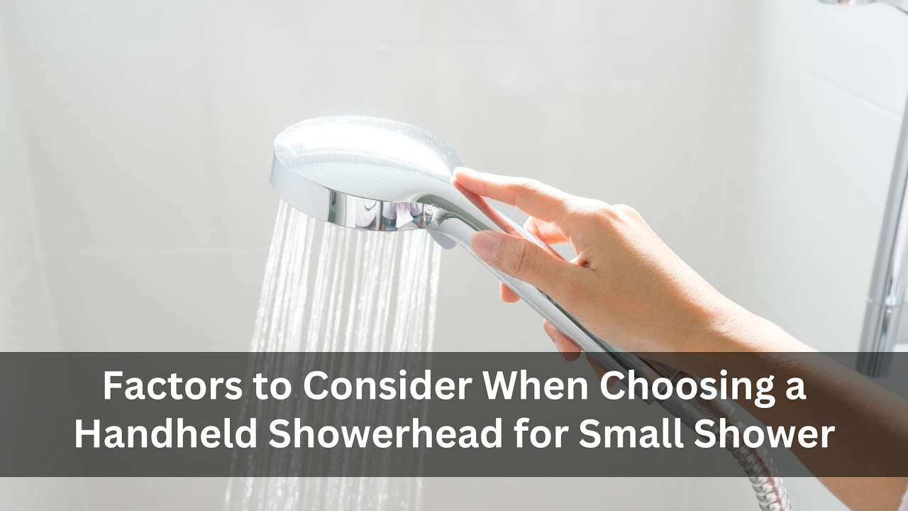 'Video thumbnail for Factors to Consider When Choosing a Handheld Showerhead for Small Shower'