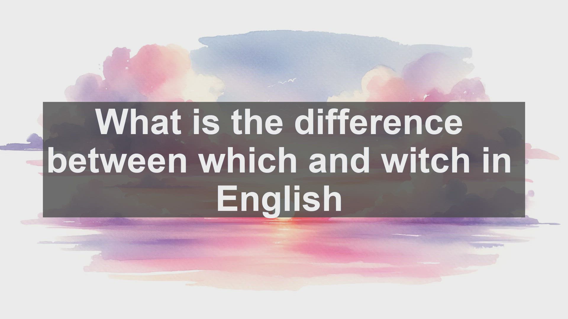 'Video thumbnail for What is the difference between which and witch in English?'
