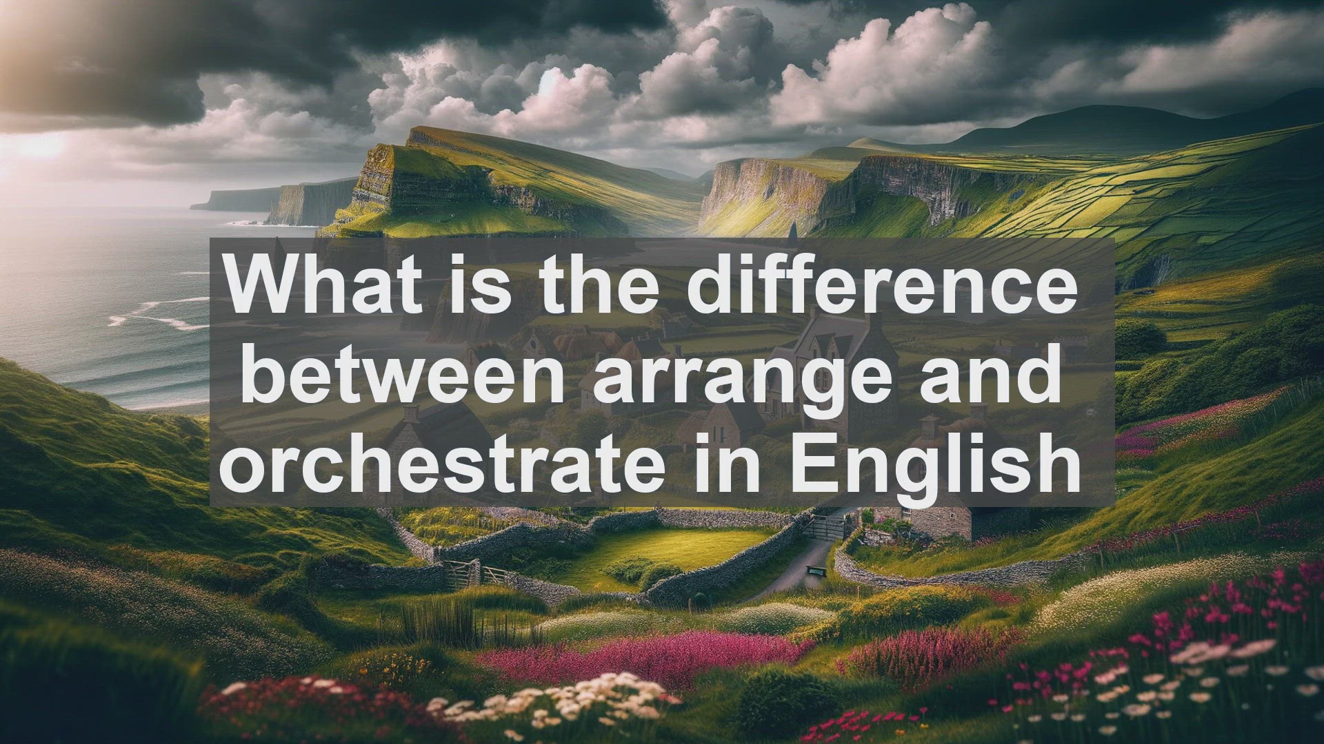 'Video thumbnail for What is the difference between arrange and orchestrate in English?'