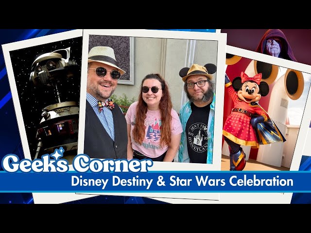 'Video thumbnail for Disney Destiny & Star Wars Celebration - GEEKS CORNER - Episode #759'