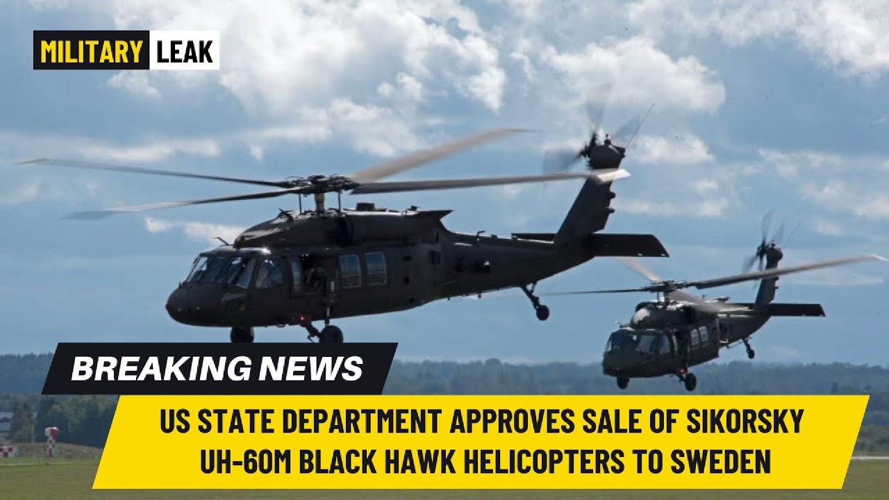 'Video thumbnail for US State Department Approves Sale of Sikorsky UH-60M Black Hawk Helicopters to Sweden'