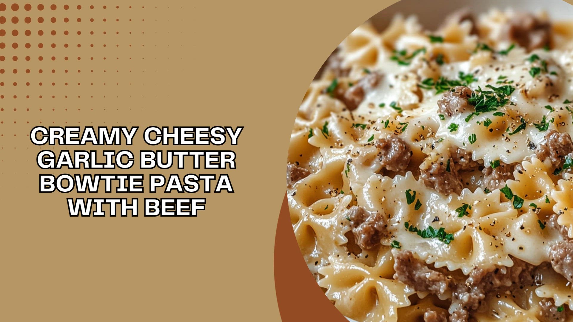 Video thumbnail for Creamy Cheesy Garlic Butter Bowtie Pasta with Beef4