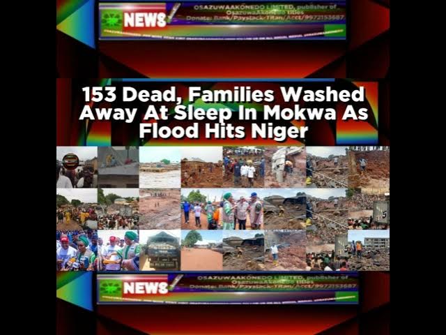 'Video thumbnail for 153 Dead, Families Washed Away At Sleep In Mokwa As Flood Hits Niger'