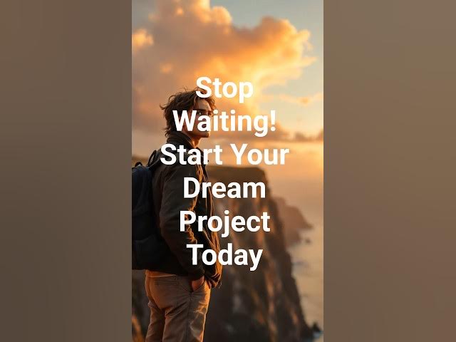 Video thumbnail for Stop Waiting! Start Your Dream Project Today! #facts #habitsthatchangeyourlife #successfulpeople