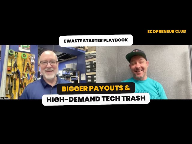 Video thumbnail for Bigger payouts and high demand tech trash: Ecopreneur Club with Chris Blanz