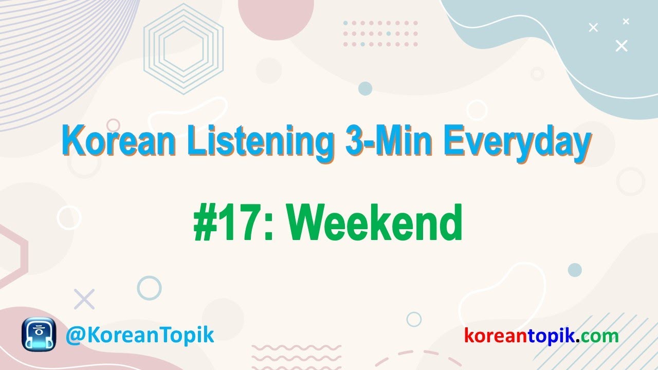 'Video thumbnail for Korean Listening 3-Min Everyday #17 Weekend | 주말'