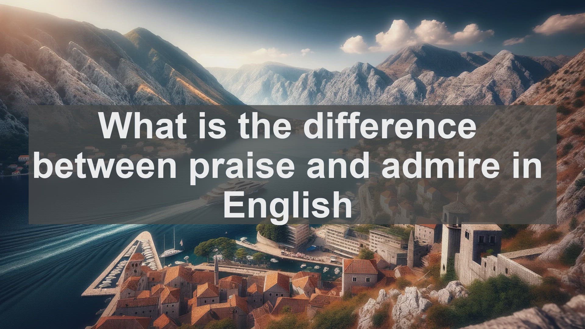 'Video thumbnail for What is the difference between praise and admire in English?'