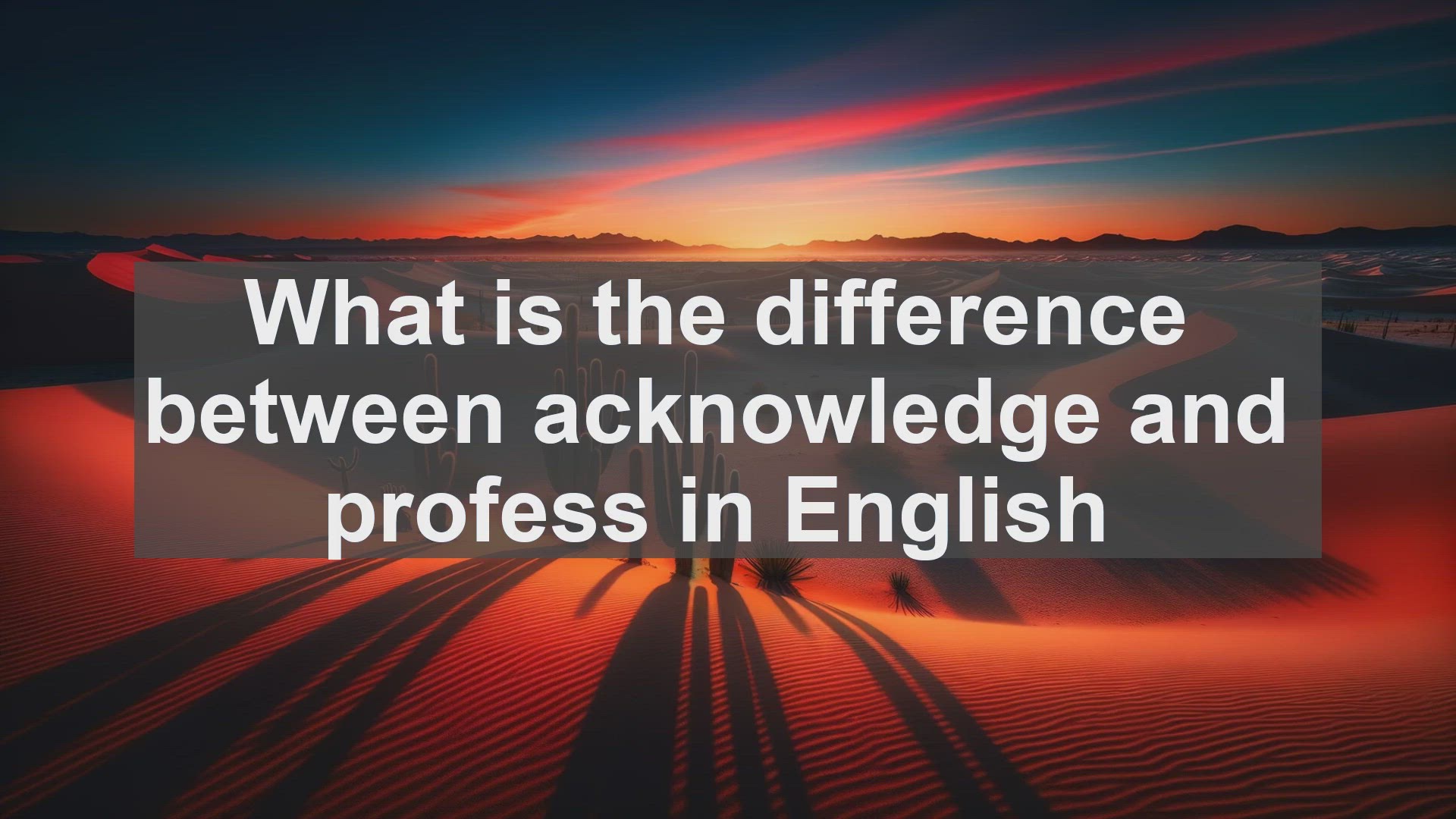 'Video thumbnail for What is the difference between acknowledge and profess in English?'