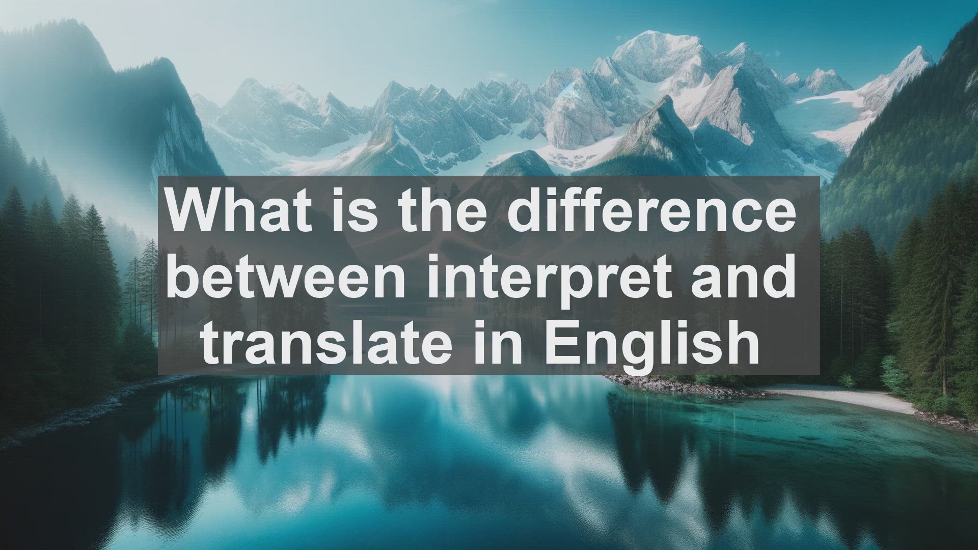 'Video thumbnail for What is the difference between interpret and translate in English?'