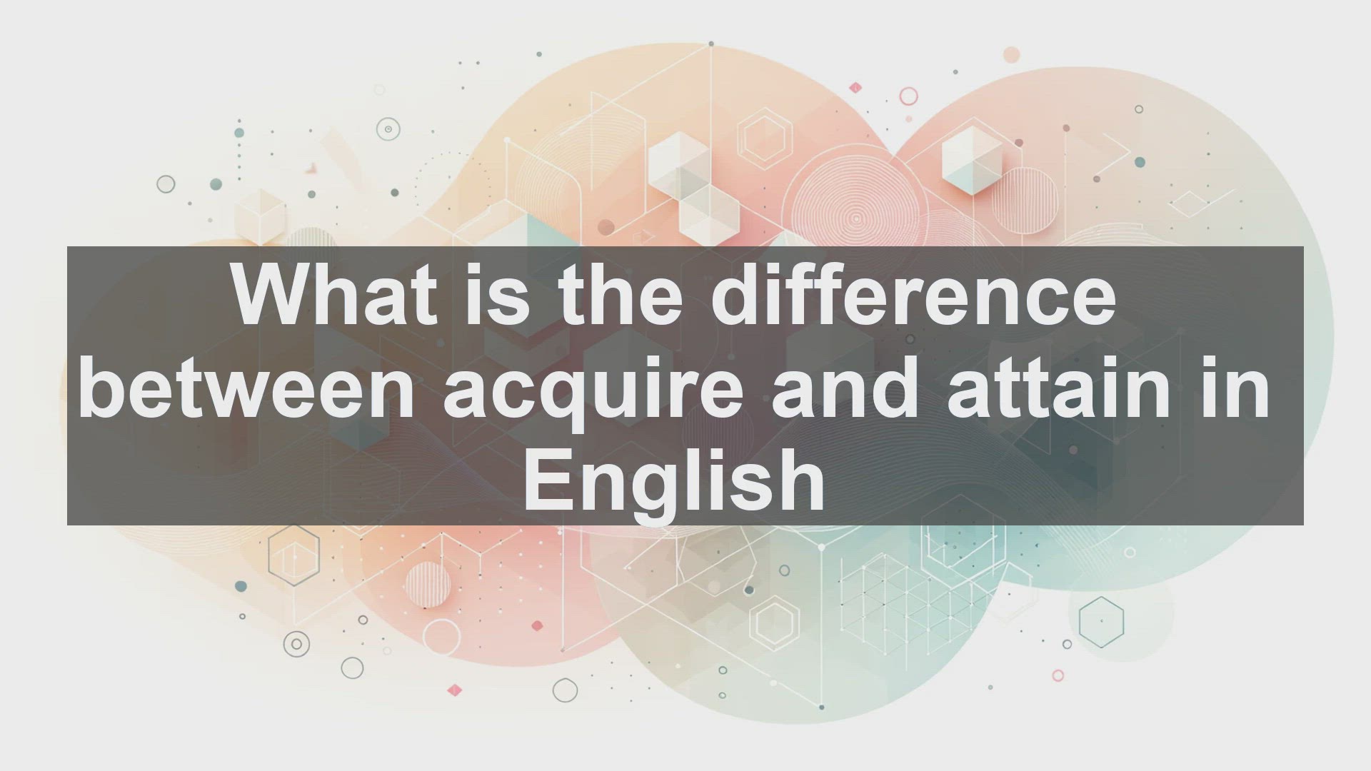 'Video thumbnail for What is the difference between acquire and attain in English?'
