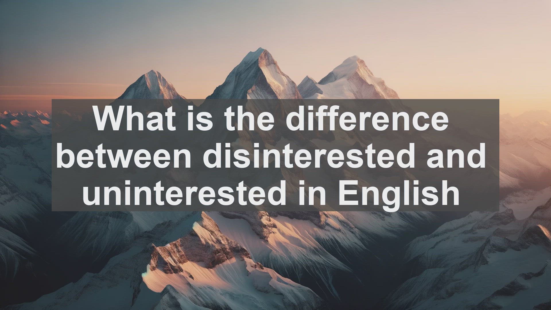'Video thumbnail for What is the difference between disinterested and uninterested in English?'
