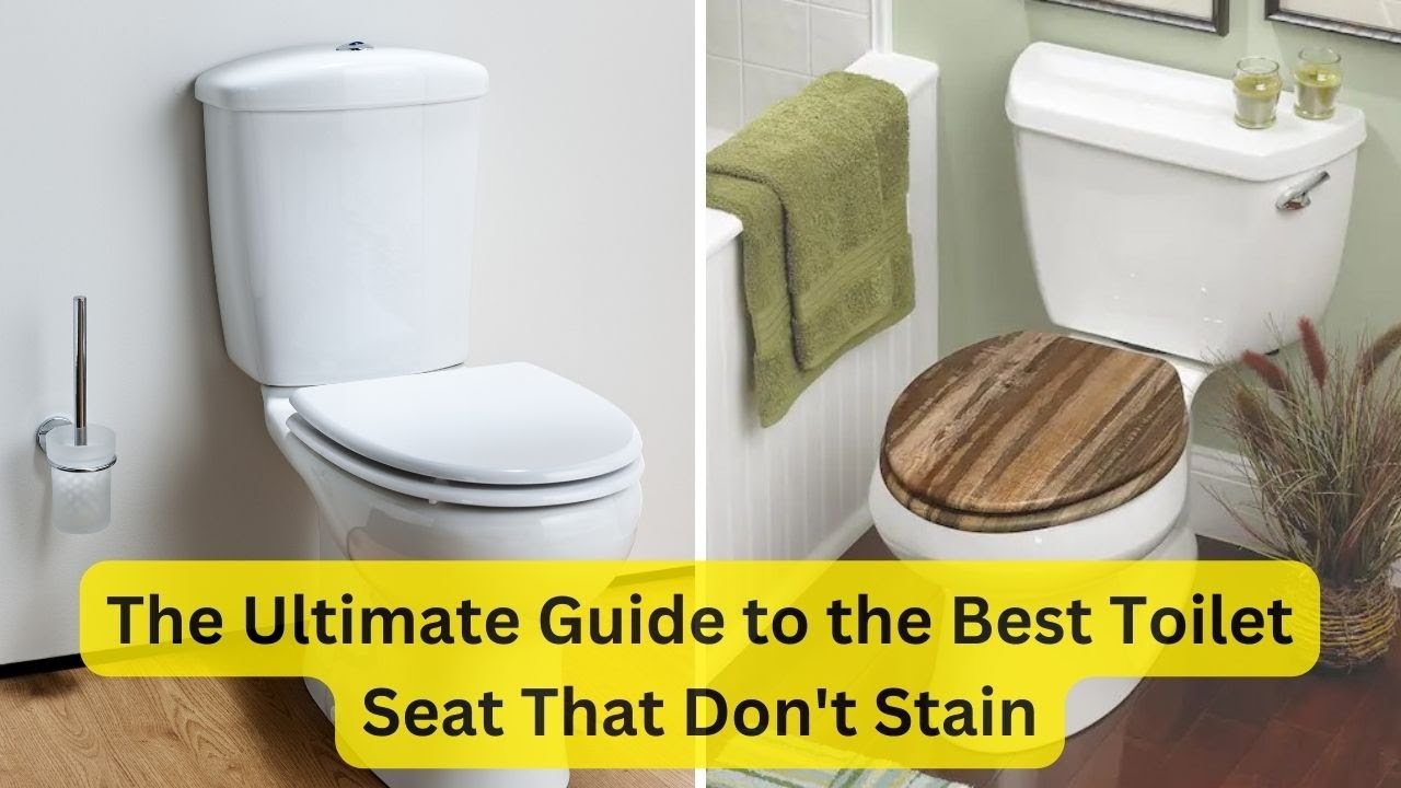 'Video thumbnail for Best Toilet Seats that Don't Stain - The Ultimate Guide'