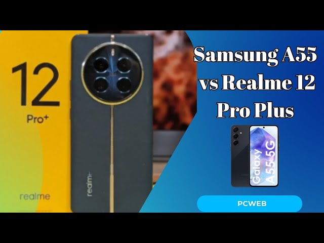 Video thumbnail for Samsung A55 vs Realme 12 Pro Plus: A Comparative Analysis