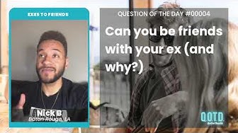Video thumbnail for Nick B says you usually can't befriend your ex, but never say never!