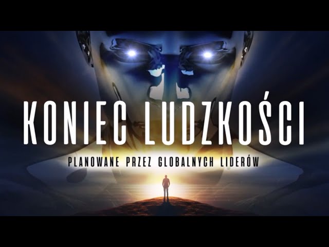 Video thumbnail for KONIEC LUDZKOŚCI  - zgodnie z planami światowych przywódców ( Lektor PL )