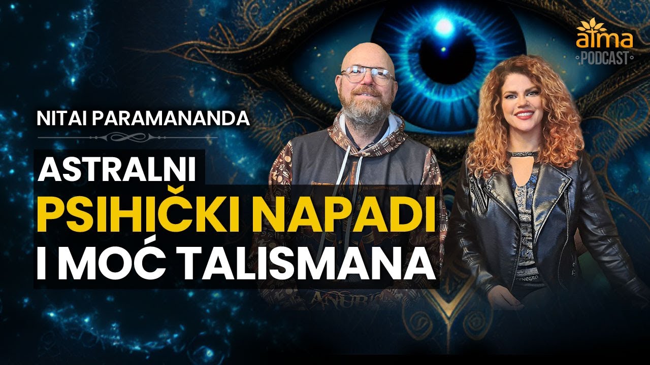 'Video thumbnail for ASTRALNI PSIHIČKI NAPADI I MOĆ TALISMANA / NITAI PARAMANANDA PODCAST'