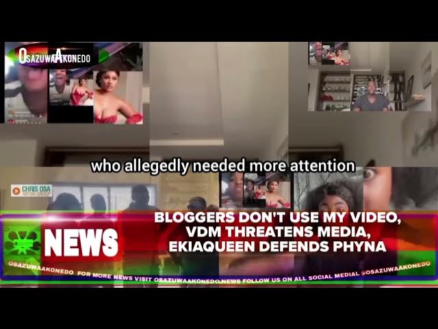 Video thumbnail for Bloggers Don't Use My Video, VDM Threatens Media, EkiaQueen Defends Phyna