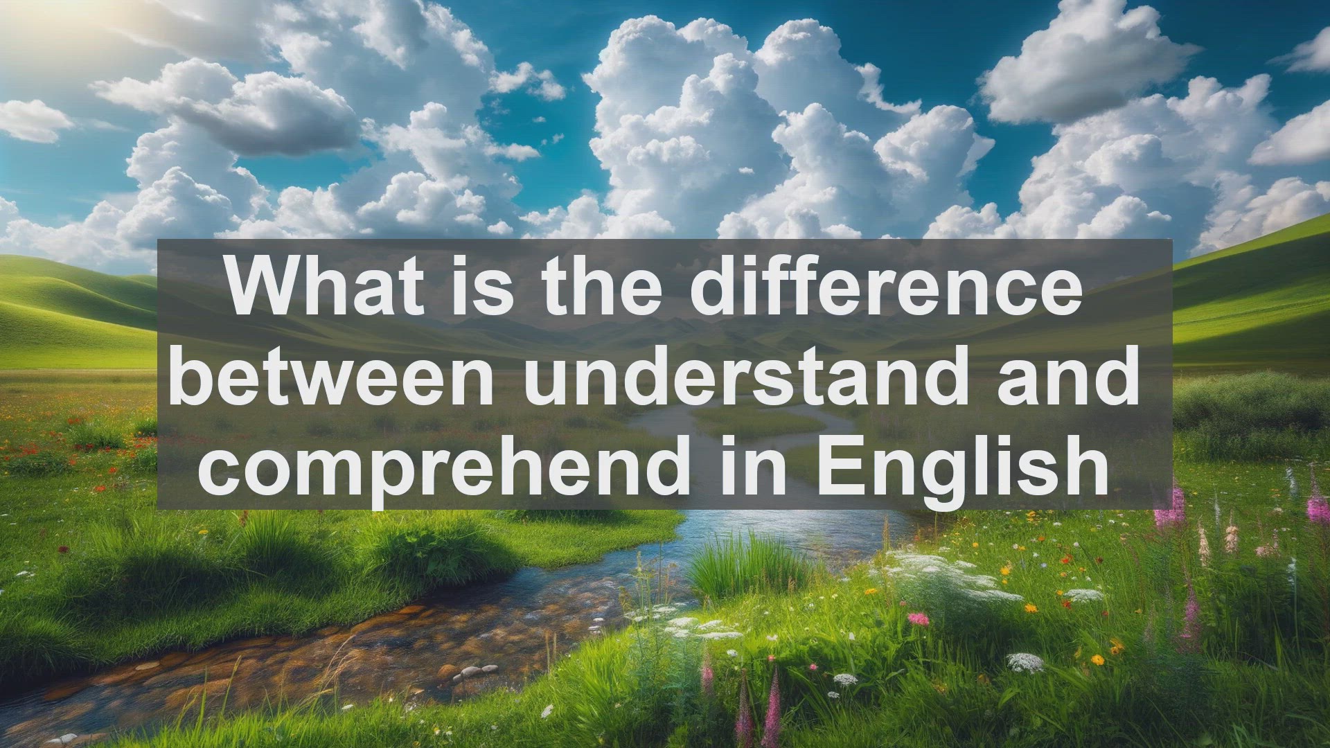 'Video thumbnail for What is the difference between understand and comprehend in English?'