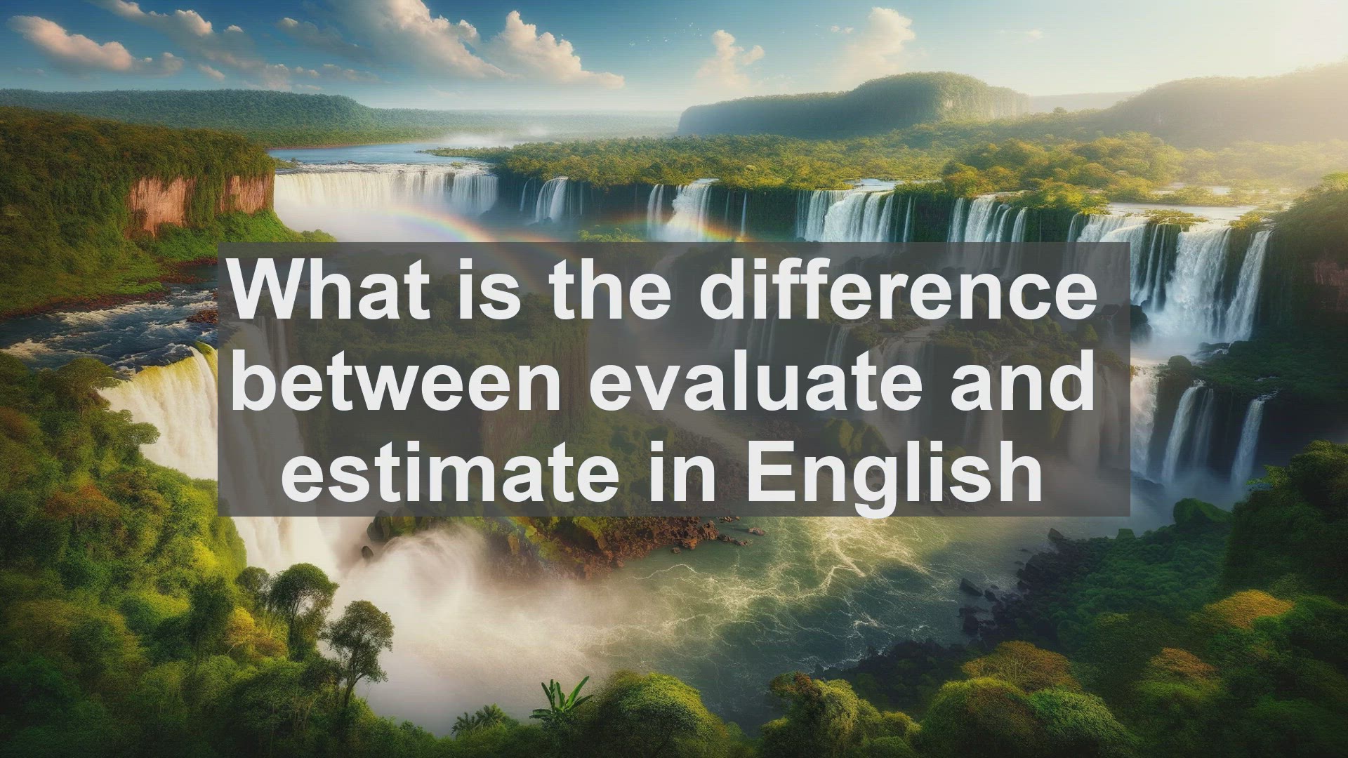 'Video thumbnail for What is the difference between evaluate and estimate in English?'