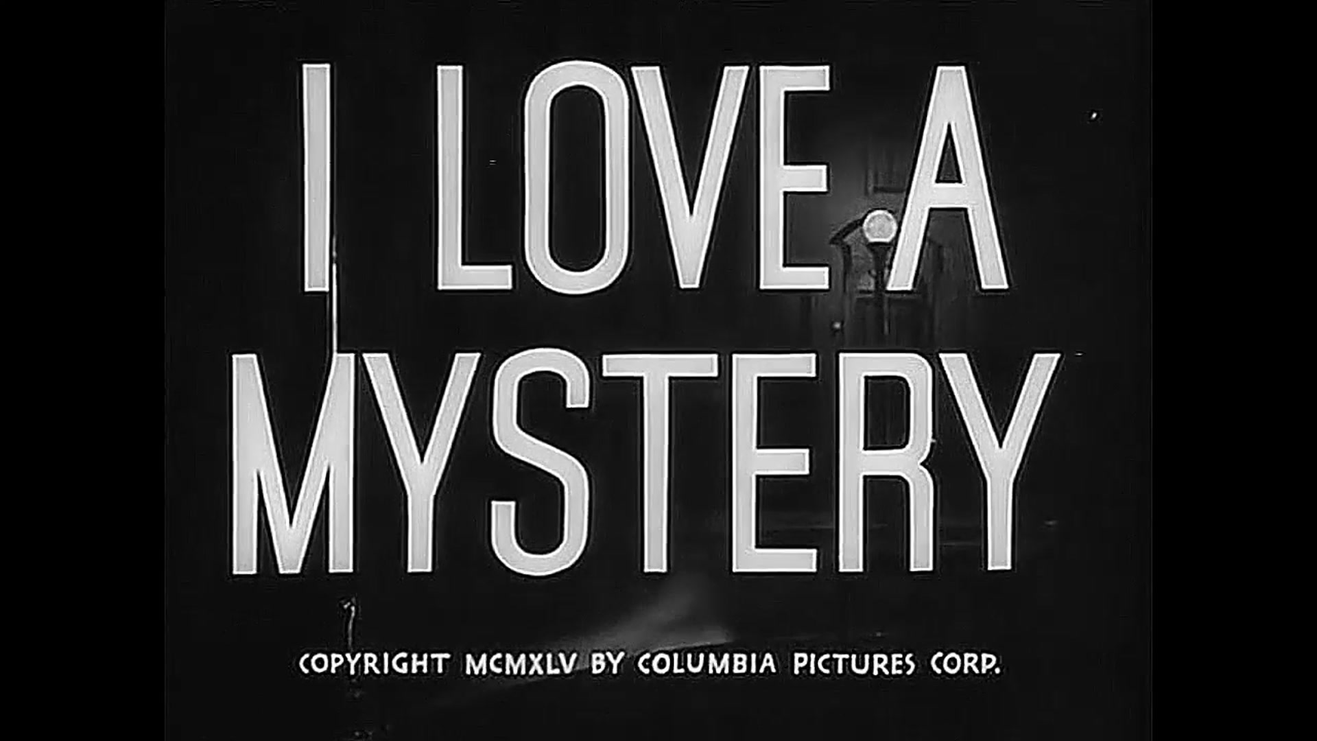 Video thumbnail for I Love A Mystery (1945)