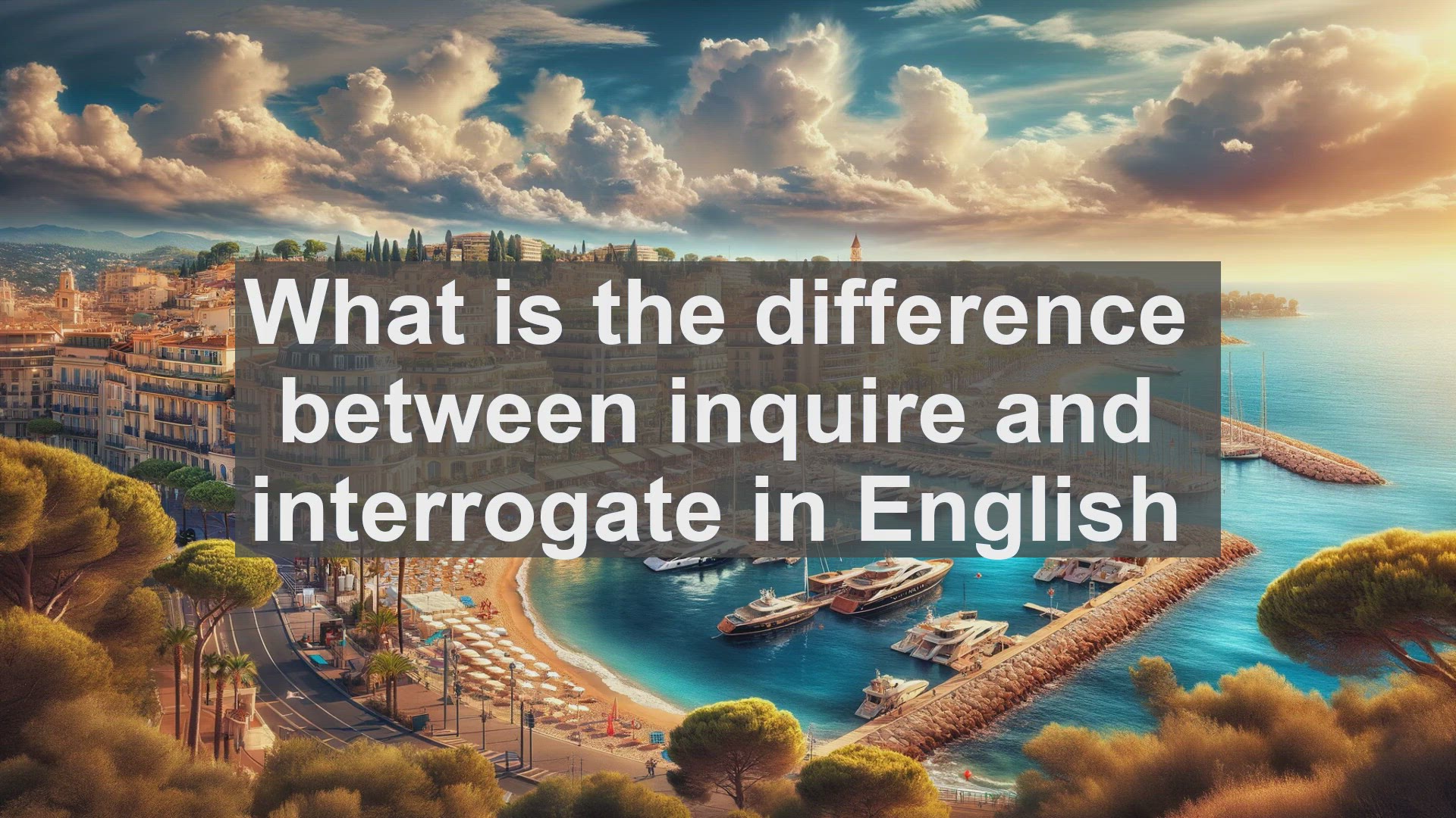 'Video thumbnail for What is the difference between inquire and interrogate in English?'