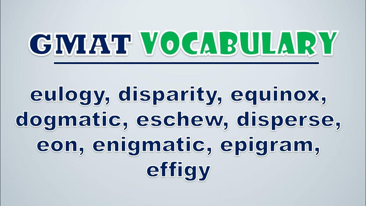 'Video thumbnail for GMAT Vocabulary: Eulogy, Disparity, Equinox, Dogmatic, Eschew, Disperse, Eon, Enigmatic, Epigram'