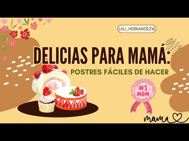 'Video thumbnail for Delicias para Mamá: Postres Fáciles para el Día de la Madre - LAURA'