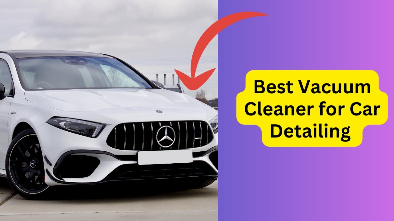 'Video thumbnail for The Ultimate Guide to Selecting the Best Vacuum Cleaner for Car Detailing'