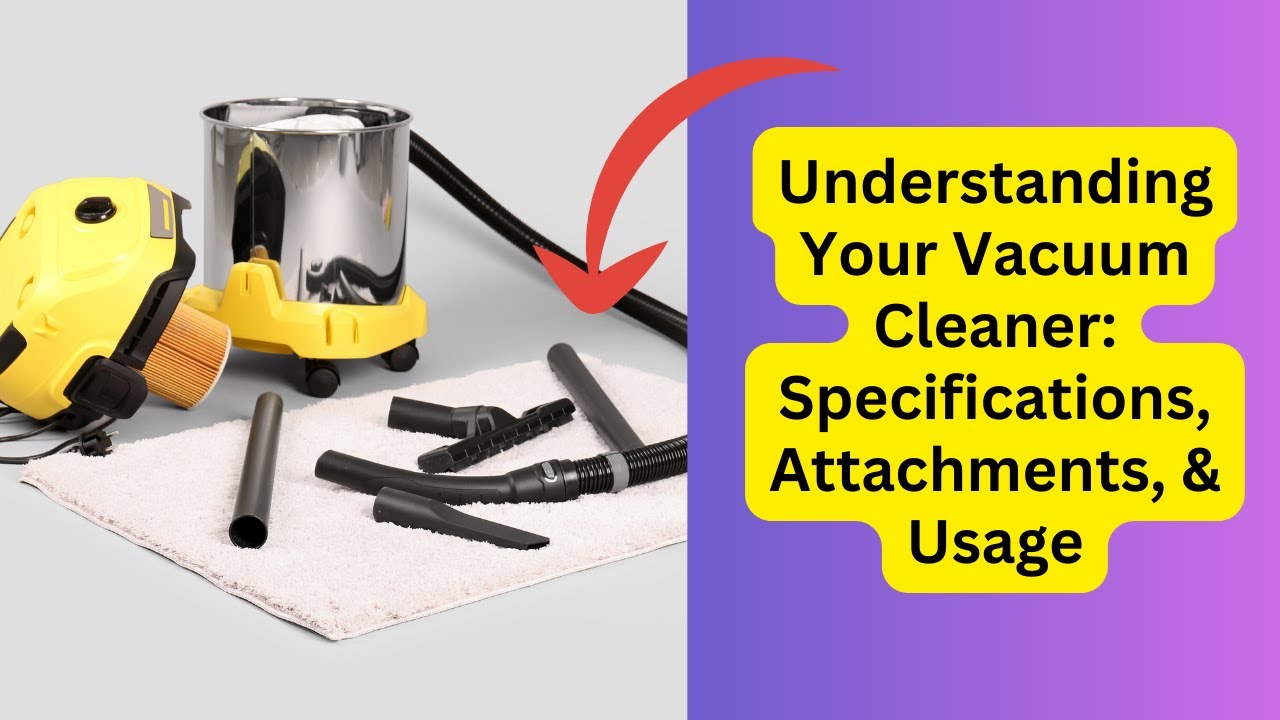 'Video thumbnail for Understanding Your Vacuum Cleaner'