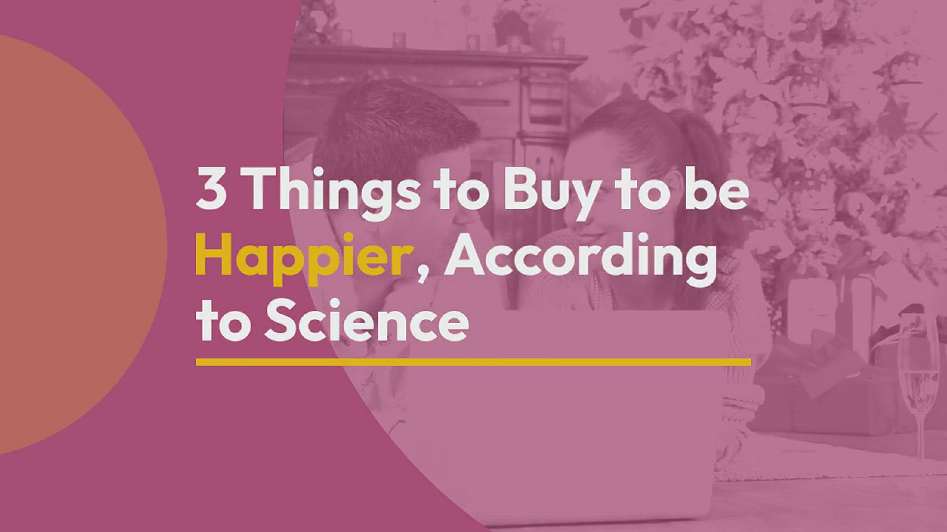 'Video thumbnail for 3 Things to Buy to be Happier, According to Science'