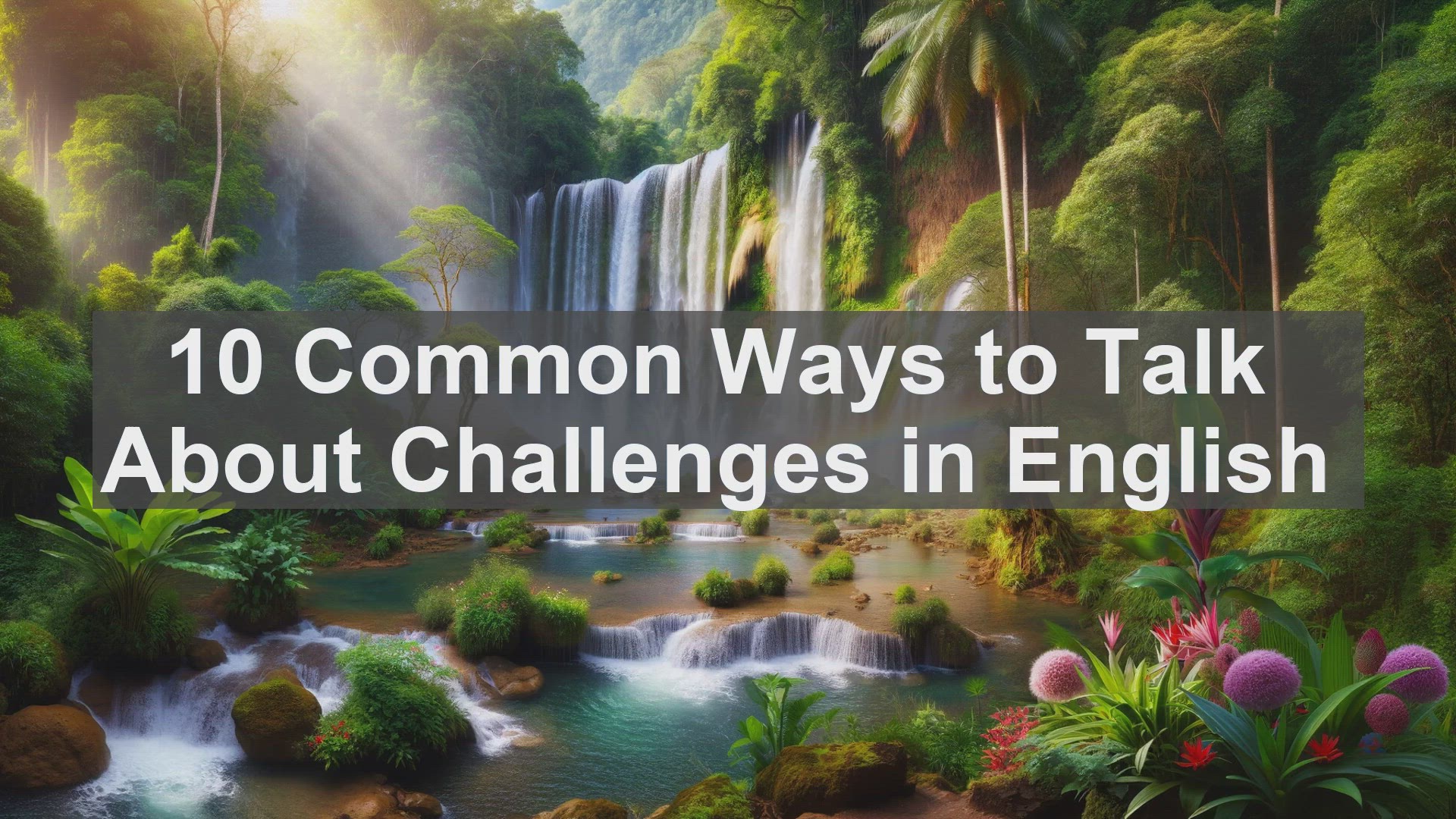'Video thumbnail for 10 Common Ways to Talk About Challenges in English '