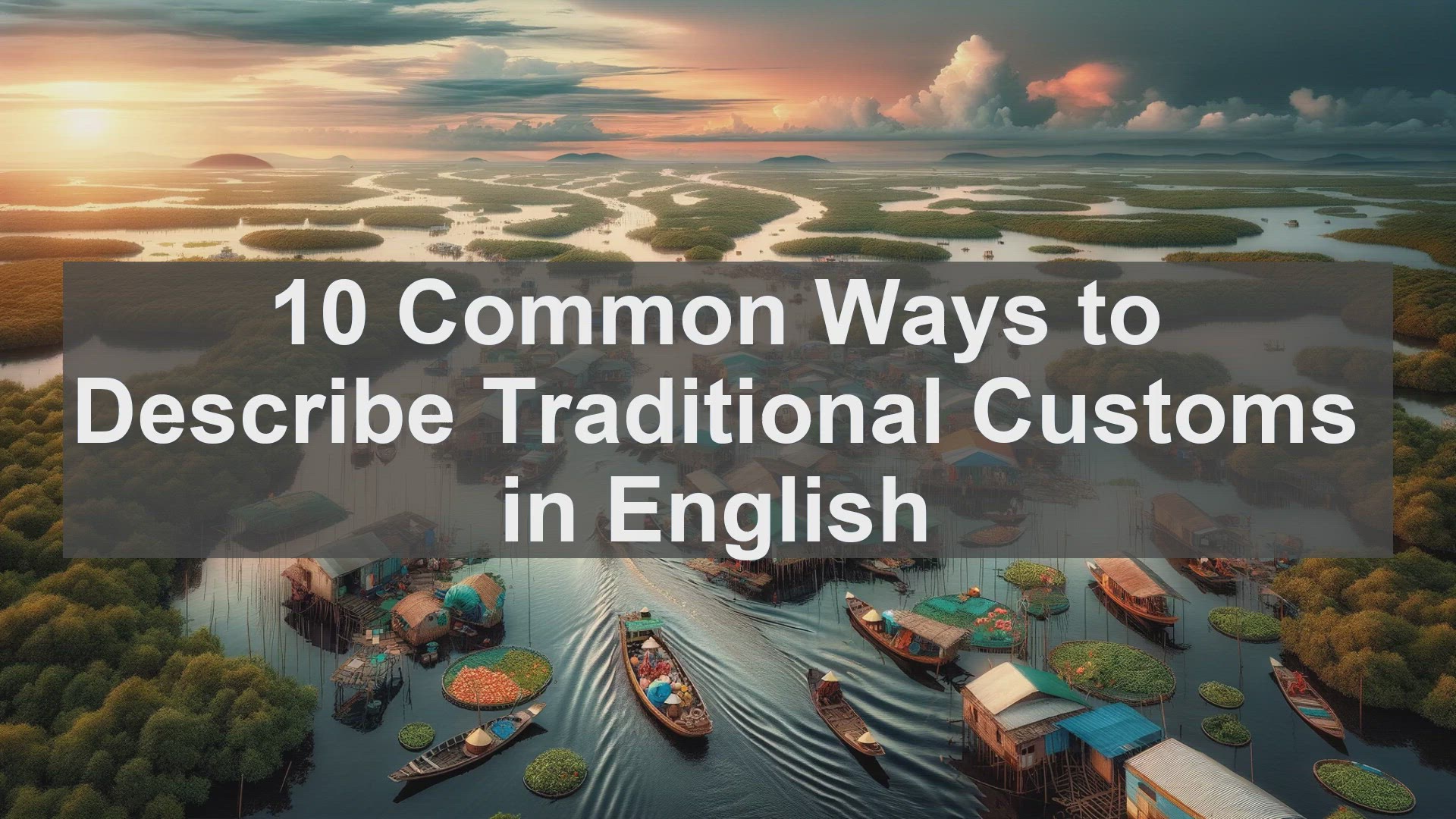 'Video thumbnail for 10 Common Ways to Describe Traditional Customs in English '