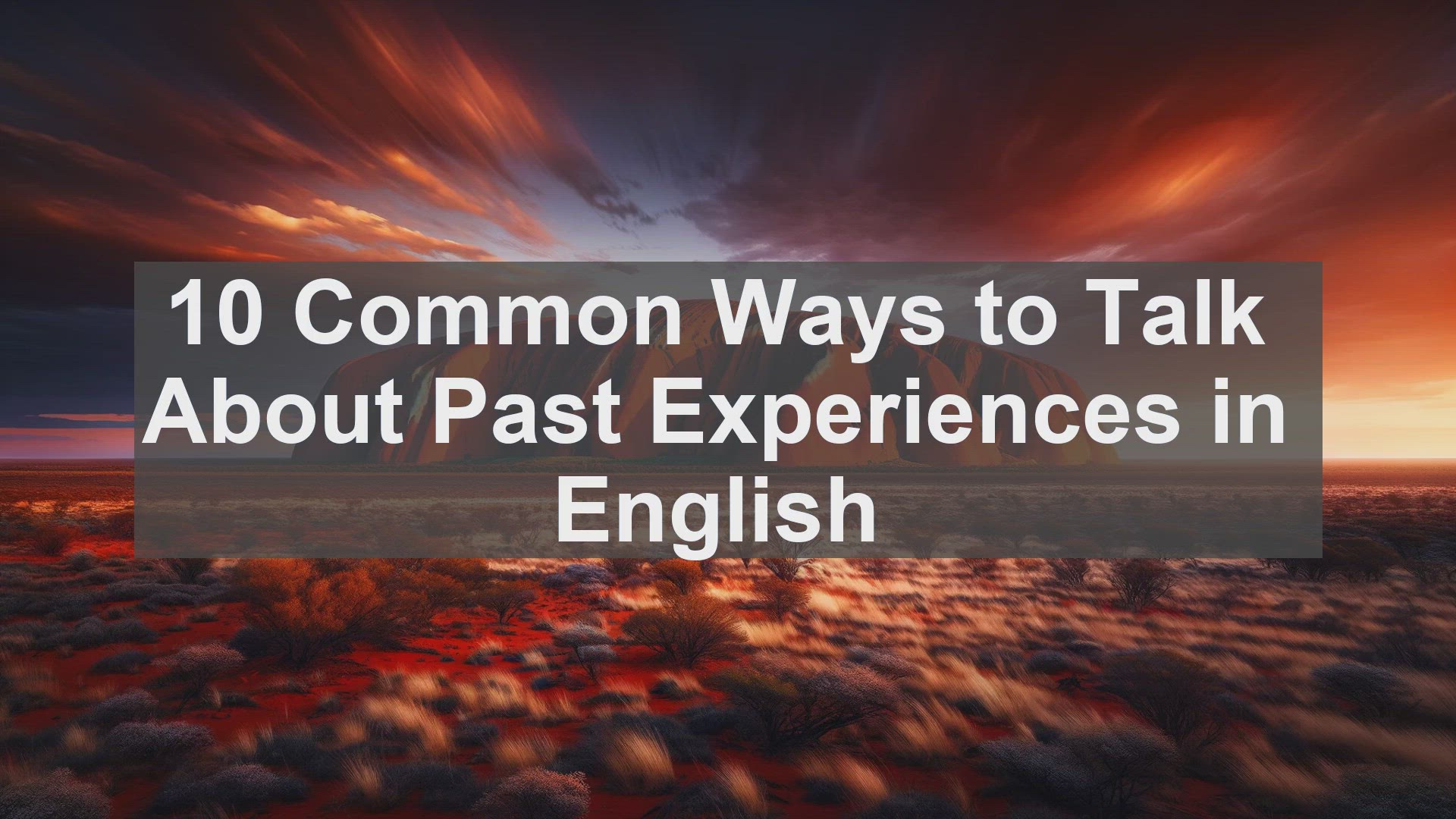 'Video thumbnail for 10 Common Ways to Talk About Past Experiences in English '
