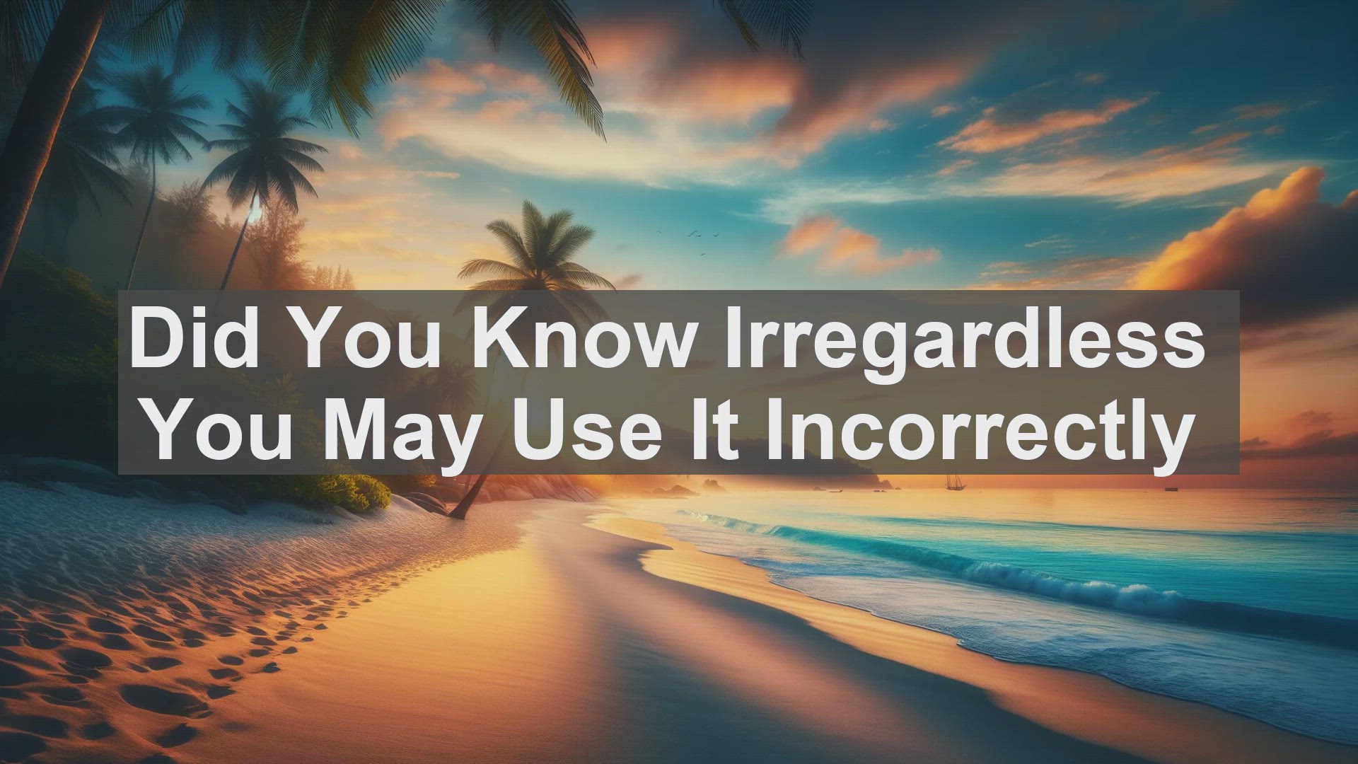 'Video thumbnail for Did You Know Irregardless You May Use It Incorrectly '
