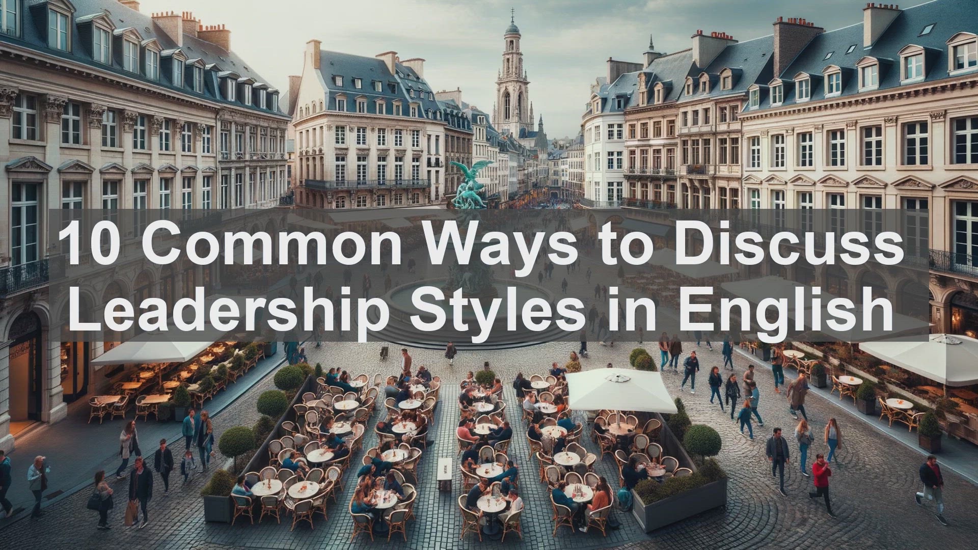 'Video thumbnail for 10 Common Ways to Discuss Leadership Styles in English '