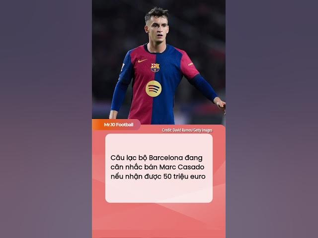 Video thumbnail for Câu lạc bộ Barcelona đang cân nhắc bán Marc Casado nếu nhận được 50 triệu euro #dhlcgd #fcbarcelona