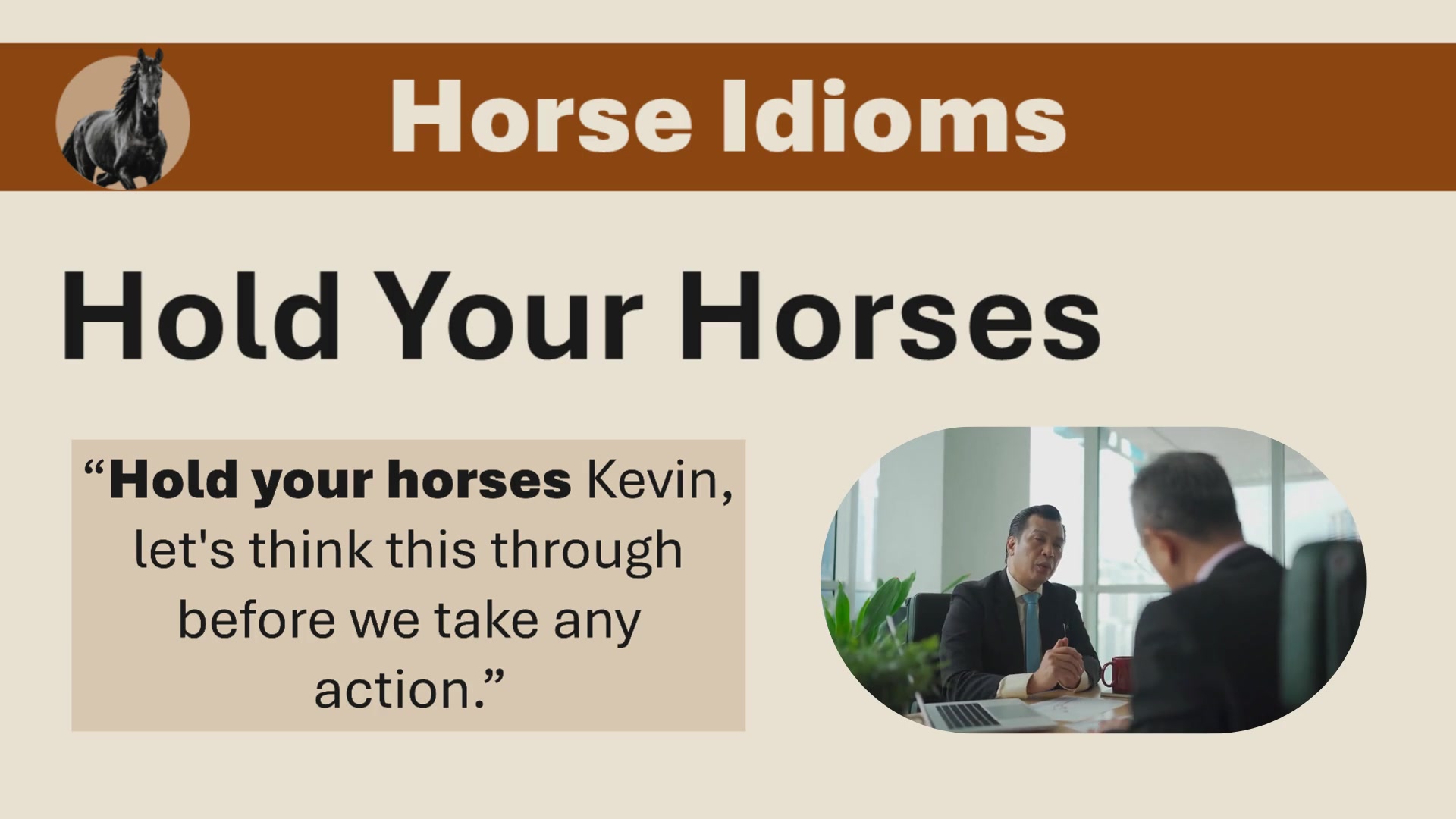 Video thumbnail for Hold Your Horses Meaning in English | Common Horse Idioms Explained